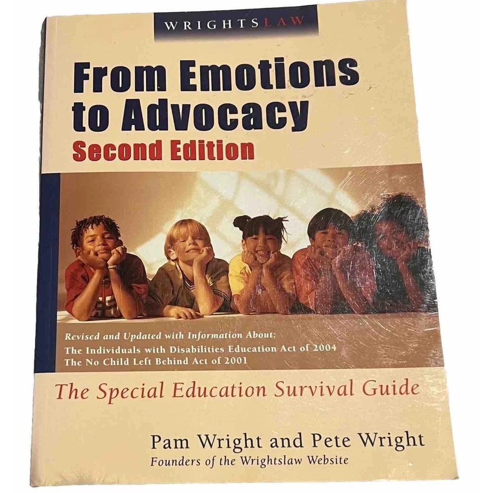 WrightsLaw From Emotions to Advocacy 2nd Ed Special Education Survival Guide